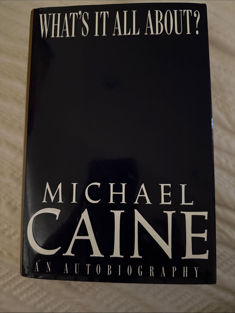 What's It All About? - Michael Caine - Autobiography